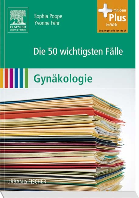 Die 50 wichtigsten F&auml;lle Gyn&auml;kologie - Sophia Poppe, Yvonne Fehr