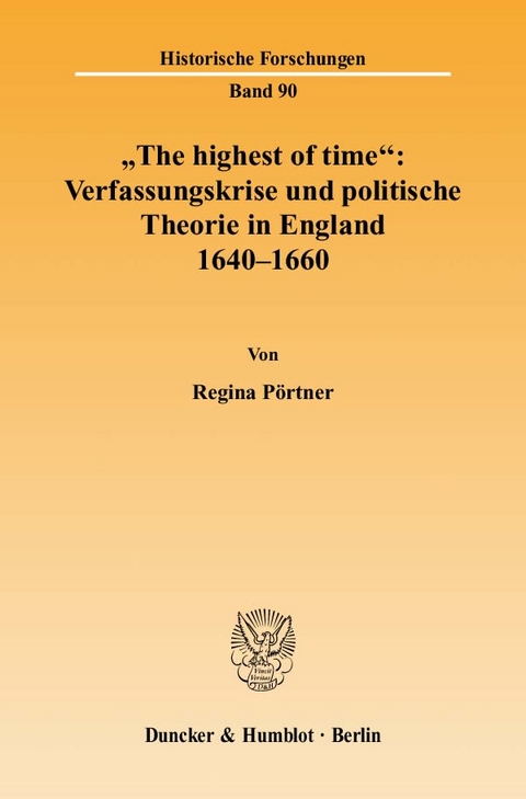 "The highest of time": Verfassungskrise und politische Theorie in England 1640-1660. - Regina P&ouml;rtner
