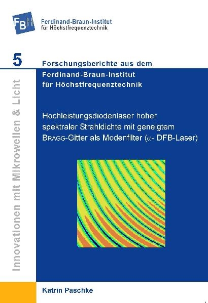 Hochleistungsdiodenlaser hoher spektraler Strahldichte mit geneigtem BRAGG-Gitter als Modenfilter ( &alpha; -DFB Laser) - Katrin Paschke