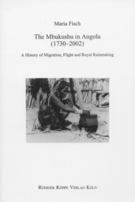 The Mbukushu in Angola (1730&ndash;2002) - Maria Fisch