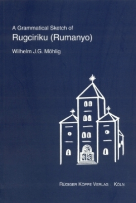 A Grammatical Sketch of Rugciriku (Rumanyo) - Wilhelm J.G. M&ouml;hlig