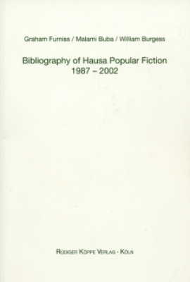 Bibliography of Hausa Popular Fiction 1987-2002 - Graham Furniss, Malami Buba, William Burgess