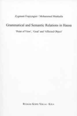 Grammatical and Semantic Relations in Hausa - Zygmunt Frajzyngier, Muhammed Munkaila
