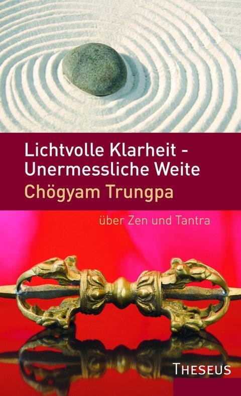 Lichtvolle Klarheit - Unermessliche Weite - Ch&ouml;gyam Trungpa