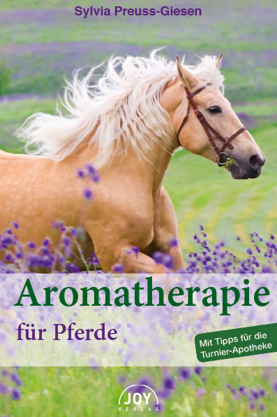 Aromatherapie f&uuml;r Pferde - Sylvia Preuss-Giesen