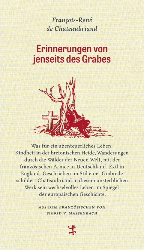 Erinnerungen von jenseits des Grabes - Fran&ccedil;ois-Ren&eacute; de Chateaubriand