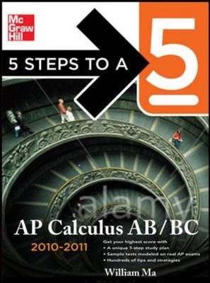 5 Steps to a 5 AP Calculus AB and BC, 2010-2011 Edition - William Ma