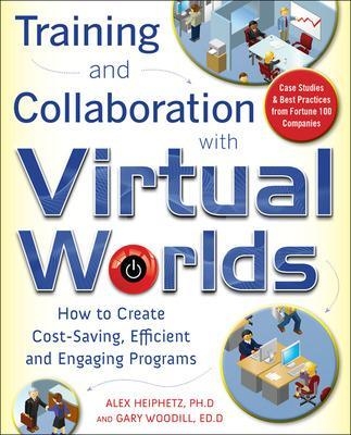 Training and Collaboration with Virtual Worlds - Alex Heiphetz, Gary Woodill