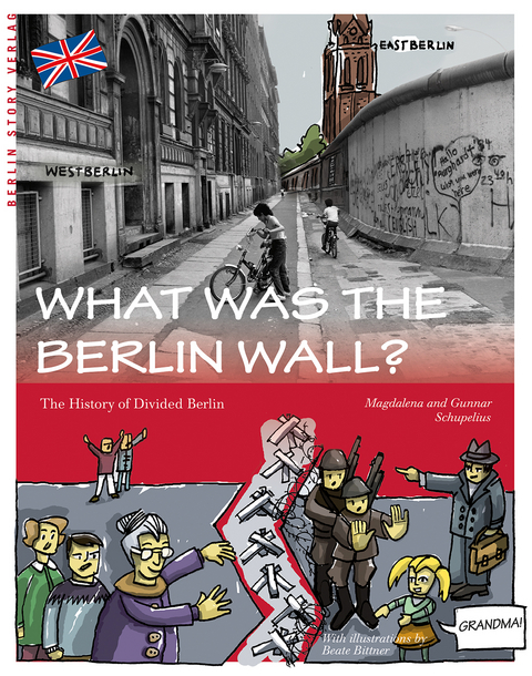 What was the Berlin Wall? - Gunnar Schupelius, Magdalena Schupelius