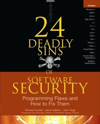 24 Deadly Sins of Software Security: Programming Flaws and How to Fix Them - Michael Howard, David Leblanc, John Viega