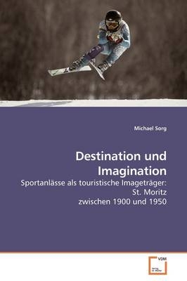 Destination und Imagination - Michael Sorg