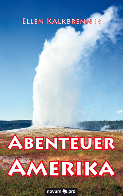 Abenteuer Amerika - Ellen Kalkbrenner