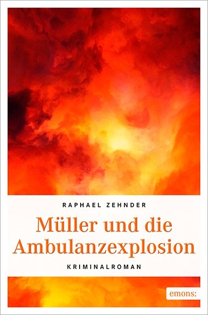 M&uuml;ller und die Ambulanzexplosion - Raphael Zehnder