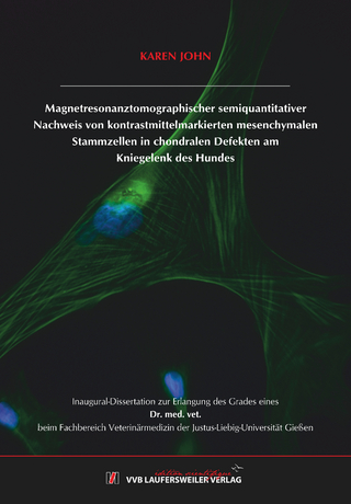 Magnetresonanztomographischer semiquantitativer Nachweis von kontrastmittelmarkierten mesenchymalen Stammzellen in chondralen Defekten am Kniegelenk des Hundes