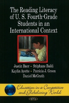 Reading Literacy of U.S. Fourth-Grade Students in an International Context - Justin Baer, St&eacute;phane Baldi, Kaylin Ayotte, Patricia J Green, Daniel McGrath