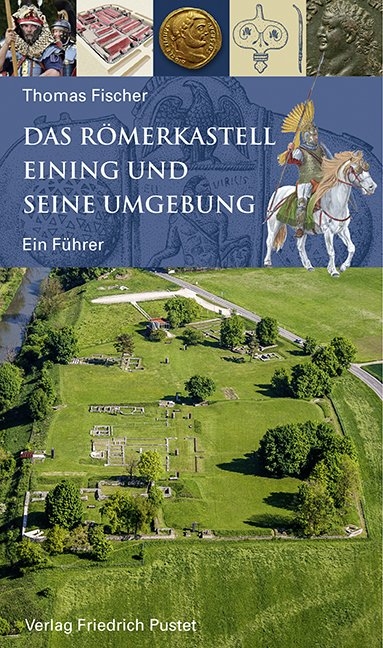 Das R&ouml;merkastell Eining und seine Umgebung - Thomas Fischer