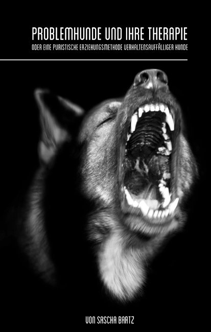 Problemhunde und ihre Therapie - Sascha Bartz