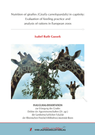 Nutrition of giraffes (Giraffa camelopardalis) in captivity:Evaluation of feeding practice andanalysis of rations in European zoos