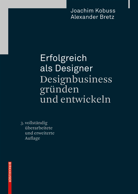 Erfolgreich als Designer - Designbusiness gr&uuml;nden und entwickeln - Joachim Kobuss, Alexander Bretz