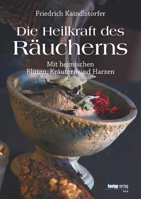 Die Heilkraft des R&auml;ucherns - Friedrich Kaindlstorfer