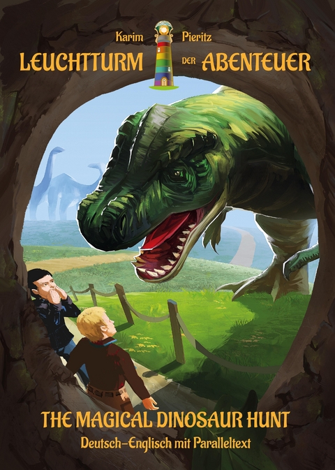 Leuchtturm der Abenteuer The Magical Dinosaur Hunt - Zweisprachiges Kinderbuch in Deutsch Englisch - Karim Pieritz
