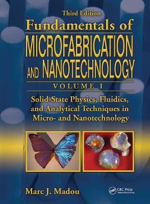 Solid-State Physics, Fluidics, and Analytical Techniques in Micro- and Nanotechnology - Marc J. Madou