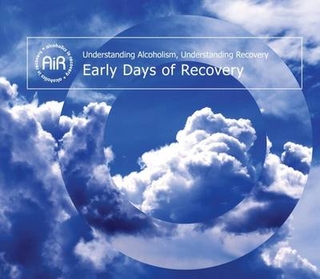 Understanding Alcoholism, Understanding Recovery - Early Days of Recovery