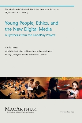 Young People, Ethics, and the New Digital Media - Carrie James
