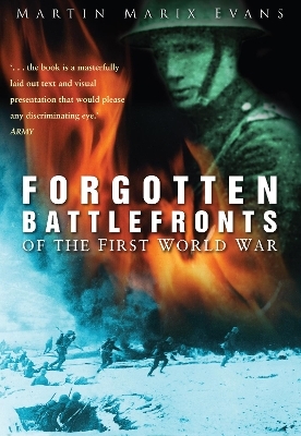 Forgotten Battlefronts of the First World War - Martin Marix Evans