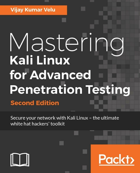 Mastering Kali Linux for Advanced Penetration Testing - Second Edition -  Velu Vijay Kumar Velu