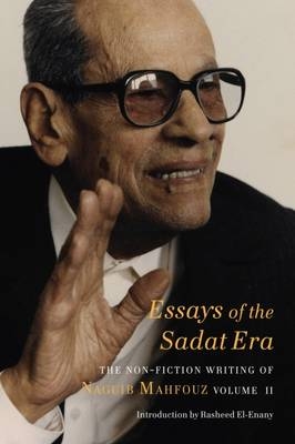 Essays of the Sadat Era: The Non-Fiction of Naguib Mahfouz -  Naguib Mahfouz