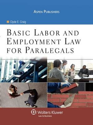 Basic Labor and Employment Law for Paralegals -  SULLIVAN, Clyde E Craig