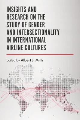 Insights and Research on the Study of Gender and Intersectionality in International Airline Cultures - Canada) Mills Albert J. (St Mary's University
