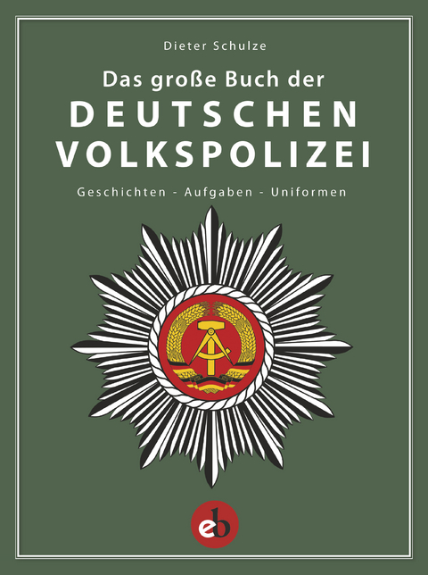 Das gro&szlig;e Buch der deutschen Volkspolizei - Dieter Schulze
