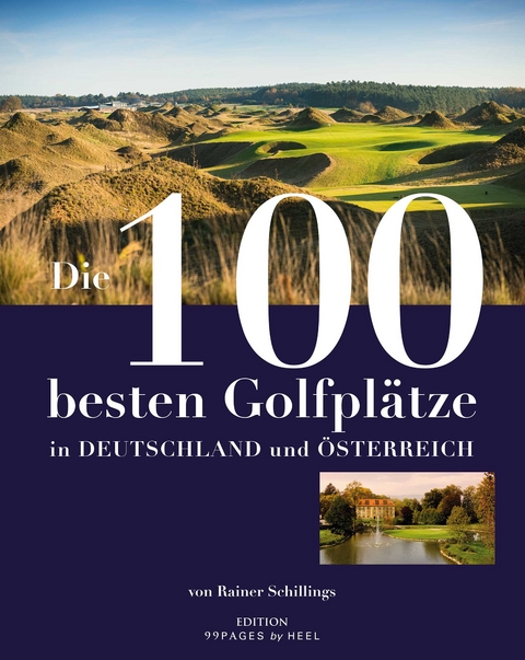 Die 100 besten Golfpl&auml;tze in Deutschland und &Ouml;sterreich - Rainer Schillings
