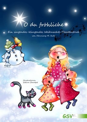 O du fröhliche - Ein singendes-klingendes Weihnachtstheaterstück