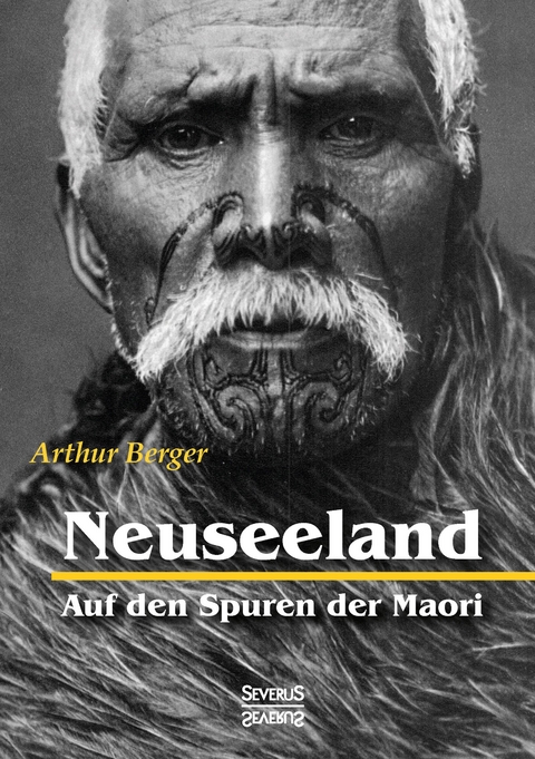 Neuseeland &ndash; Auf den Spuren der Maori - Arthur Berger