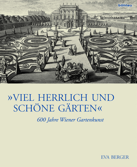 &raquo;Viel herrlich und sch&ouml;ne G&auml;rten&laquo; - Eva Berger