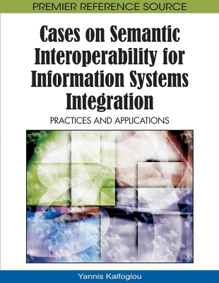 Cases on Semantic Interoperability for Information Systems Integration - 