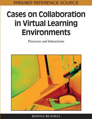 Cases on Collaboration in Virtual Learning Environments