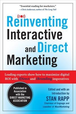 Reinventing Interactive and Direct Marketing: Leading Experts Show How to Maximize Digital ROI with iDirect and iBranding Imperatives - Stan Rapp