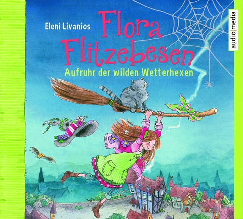 Flora Flitzebesen. Aufruhr der wilden Wetterhexen - Eleni Livanios