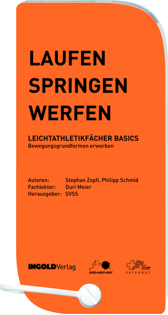 Laufen - Springen - Werfen: Leichtathletikf&auml;cher Basics - Stephan Zopfi, Philipp Schmid