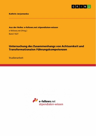 Untersuchung des Zusammenhangs von Achtsamkeit und Transformationalen Führungskompetenzen