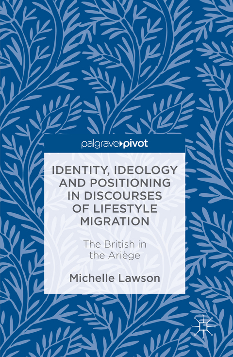 Identity, Ideology and Positioning in Discourses of Lifestyle Migration - Michelle Lawson