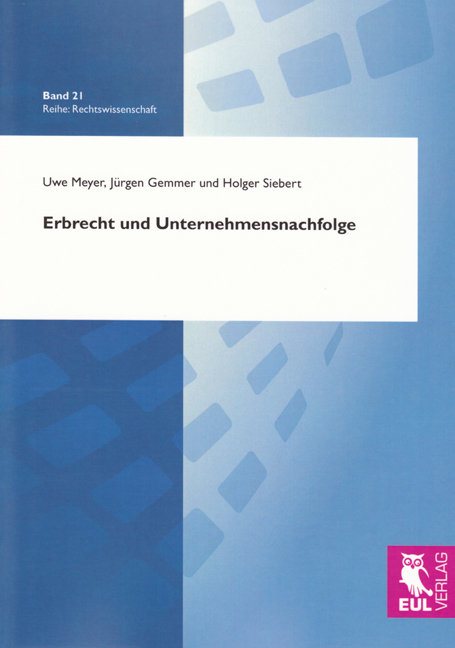 Erbrecht und Unternehmensnachfolge - Uwe Meyer, J&uuml;rgen Gemmer, Holger Siebert