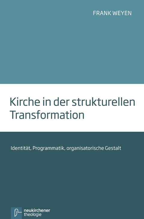 Kirche in der strukturellen Transformation -  Frank Weyen