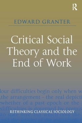 Critical Social Theory and the End of Work - Edward Granter