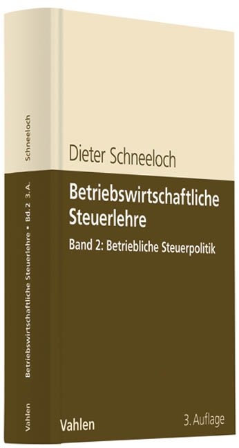 Betriebswirtschaftliche Steuerlehre Band 2: Betriebliche Steuerpolitik - Dieter Schneeloch