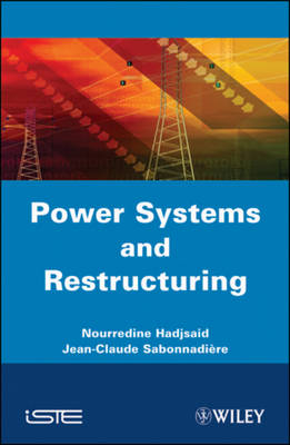 Power Systems and Restructuring - Nouredine Hadjsa&iuml;d, Jean-Claude Sabonnadi&egrave;re